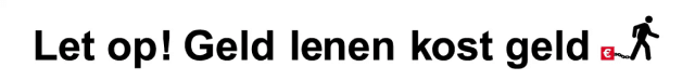 Let op! Geld lenen kost geld